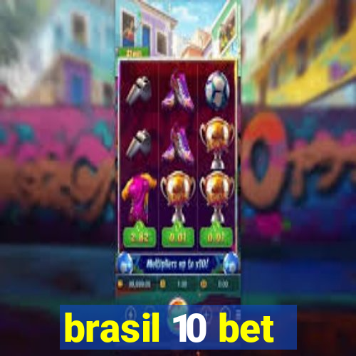 brasil 10 bet